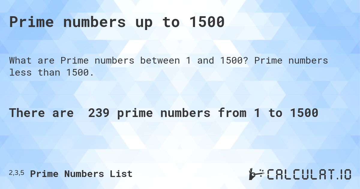 Prime numbers up to 1500. Prime numbers less than 1500.