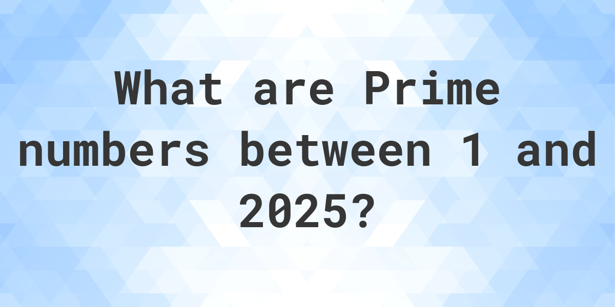 Prime numbers up to 2025 Calculatio