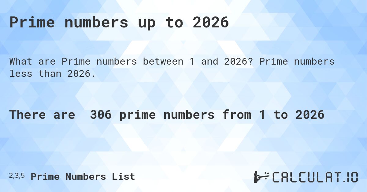 Prime numbers up to 2026. Prime numbers less than 2026.