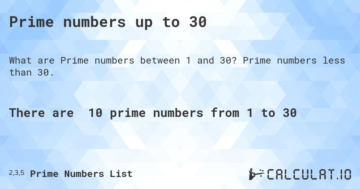 Prime numbers up to 30. Prime numbers less than 30.