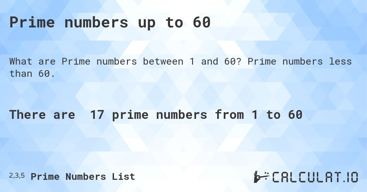 Prime numbers up to 60. Prime numbers less than 60.