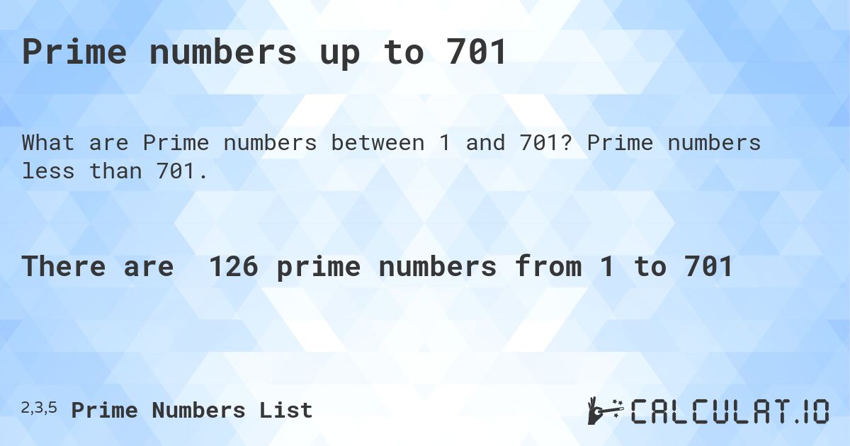 Prime numbers up to 701. Prime numbers less than 701.