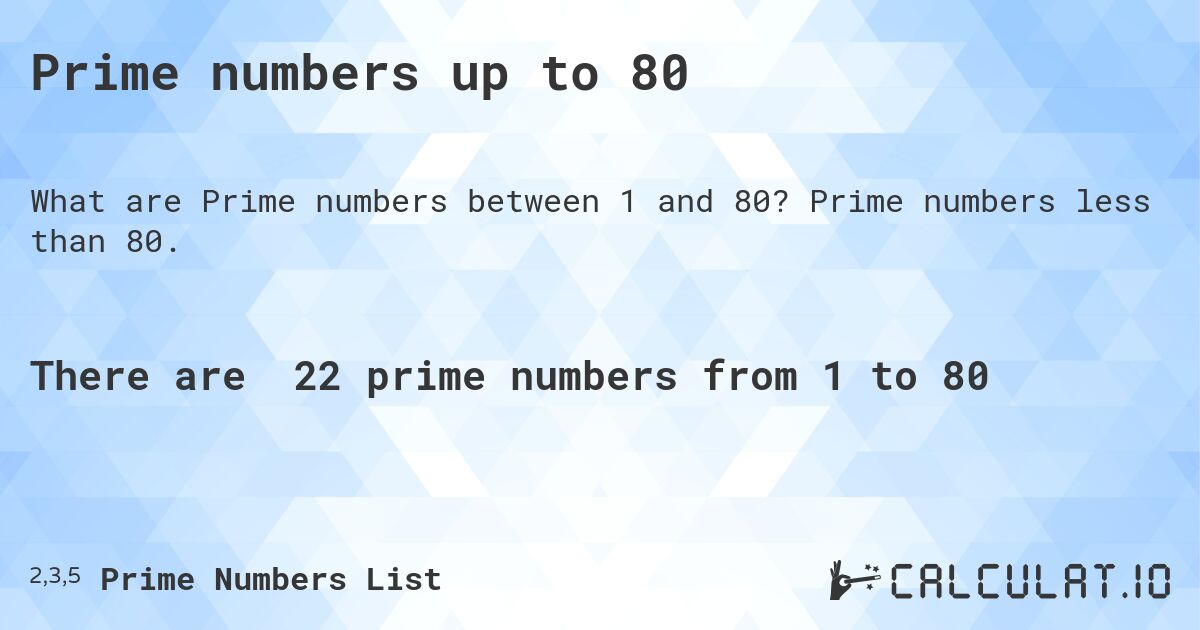 Prime numbers up to 80. Prime numbers less than 80.