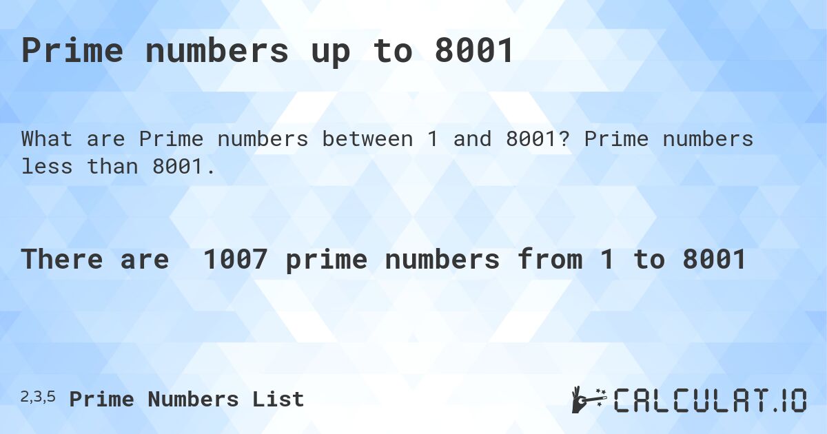 Prime numbers up to 8001. Prime numbers less than 8001.