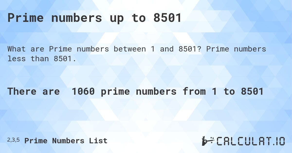 Prime numbers up to 8501. Prime numbers less than 8501.