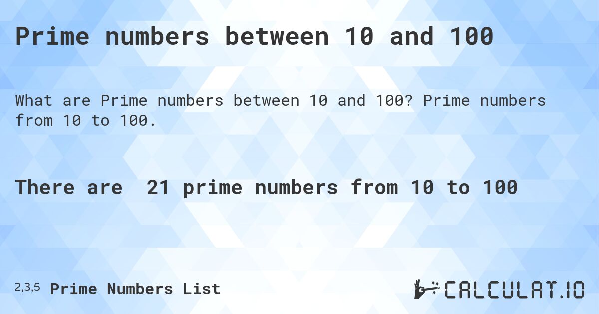 Prime numbers between 10 and 100. Prime numbers from 10 to 100.