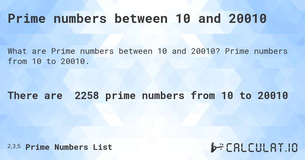Prime numbers between 10 and 20010. Prime numbers from 10 to 20010.