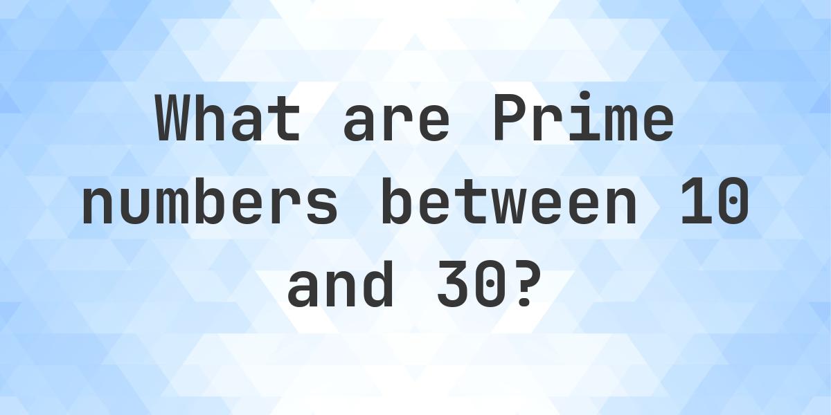 prime-numbers-between-10-and-30-calculatio