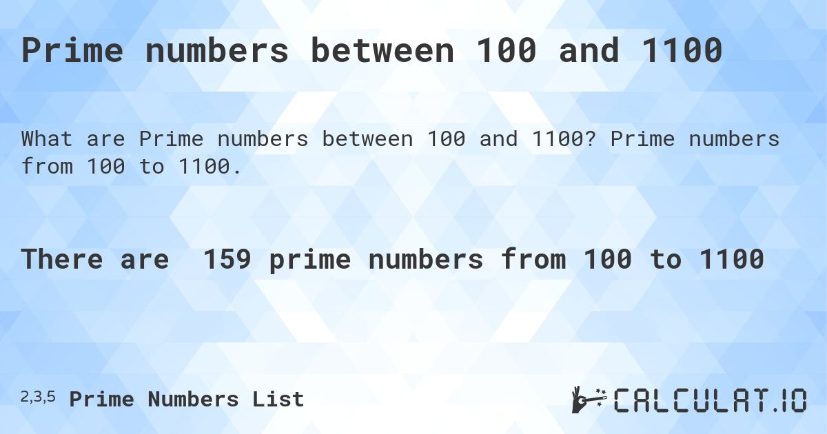 Prime numbers between 100 and 1100. Prime numbers from 100 to 1100.