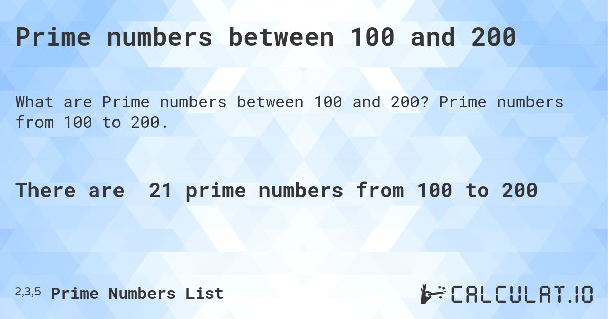 Prime numbers between 100 and 200. Prime numbers from 100 to 200.