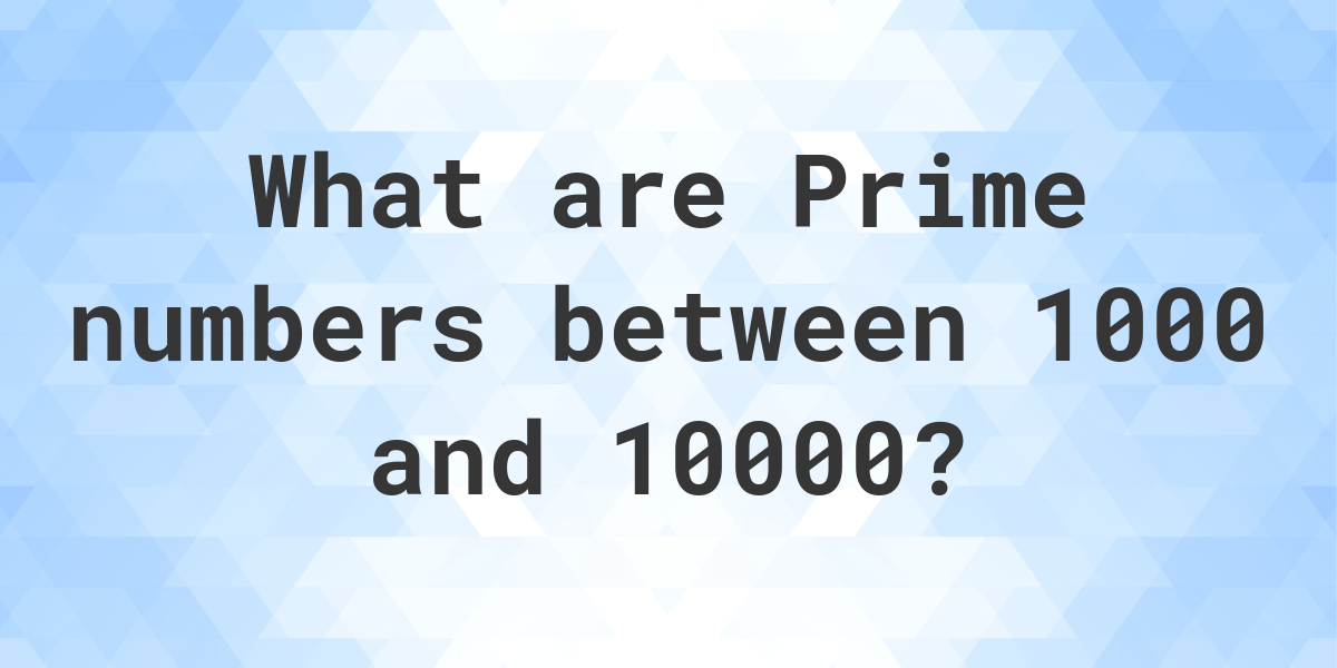 prime-numbers-between-1000-and-10000-calculatio