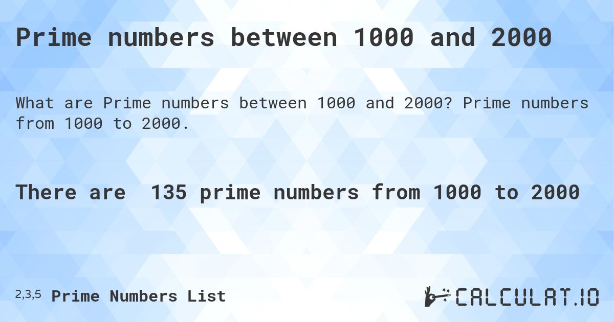 Prime numbers between 1000 and 2000. Prime numbers from 1000 to 2000.