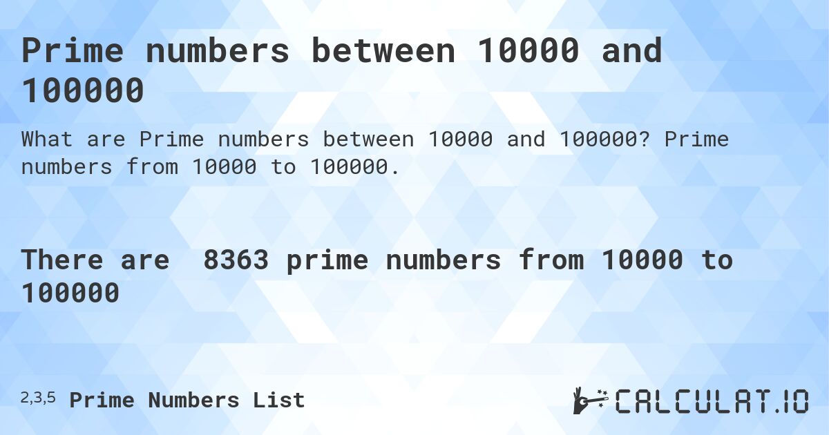Prime numbers between 10000 and 100000. Prime numbers from 10000 to 100000.