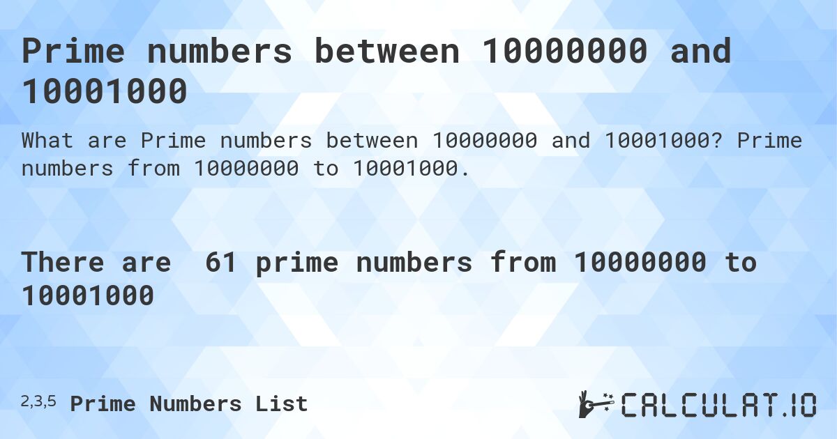 Prime numbers between 10000000 and 10001000. Prime numbers from 10000000 to 10001000.