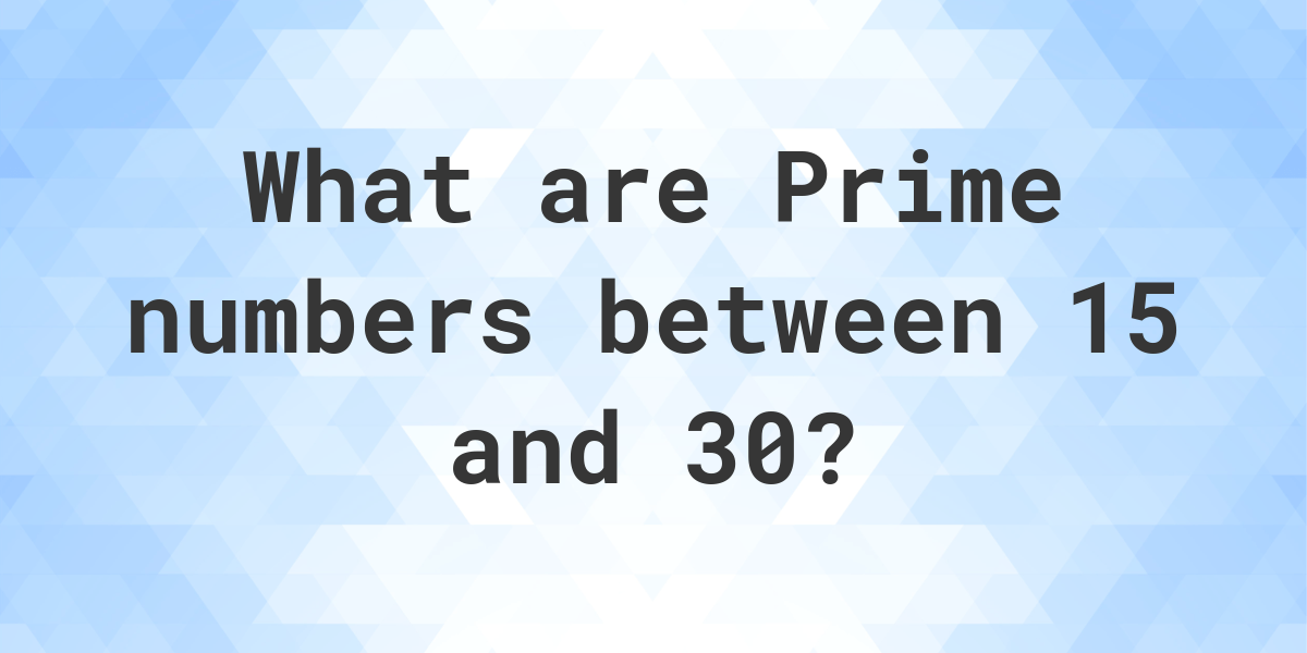 prime-numbers-between-15-and-30-calculatio