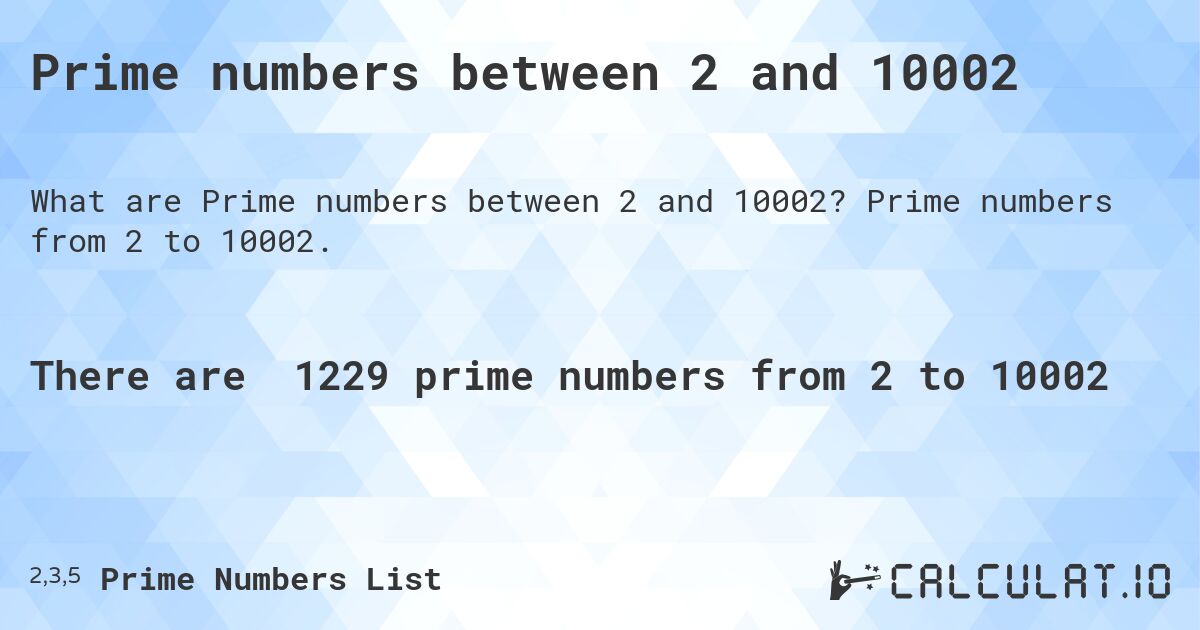 Prime numbers between 2 and 10002. Prime numbers from 2 to 10002.