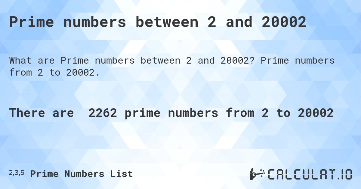 Prime numbers between 2 and 20002. Prime numbers from 2 to 20002.