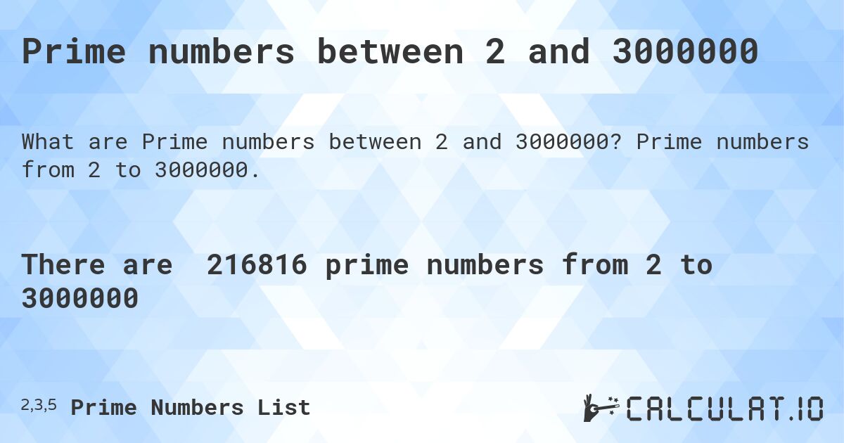 Prime numbers between 2 and 3000000. Prime numbers from 2 to 3000000.