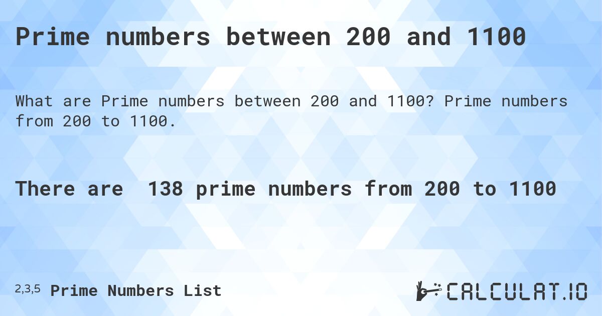 Prime numbers between 200 and 1100. Prime numbers from 200 to 1100.