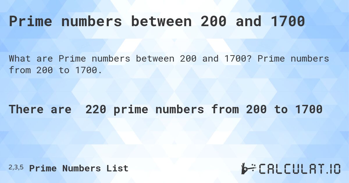 Prime numbers between 200 and 1700. Prime numbers from 200 to 1700.
