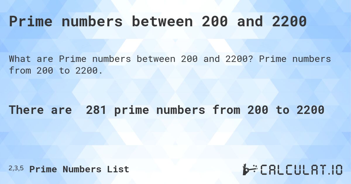 Prime numbers between 200 and 2200. Prime numbers from 200 to 2200.
