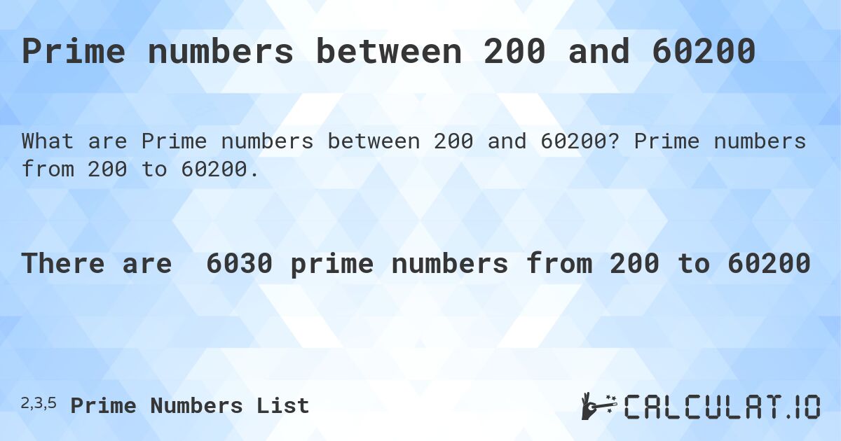 Prime numbers between 200 and 60200. Prime numbers from 200 to 60200.