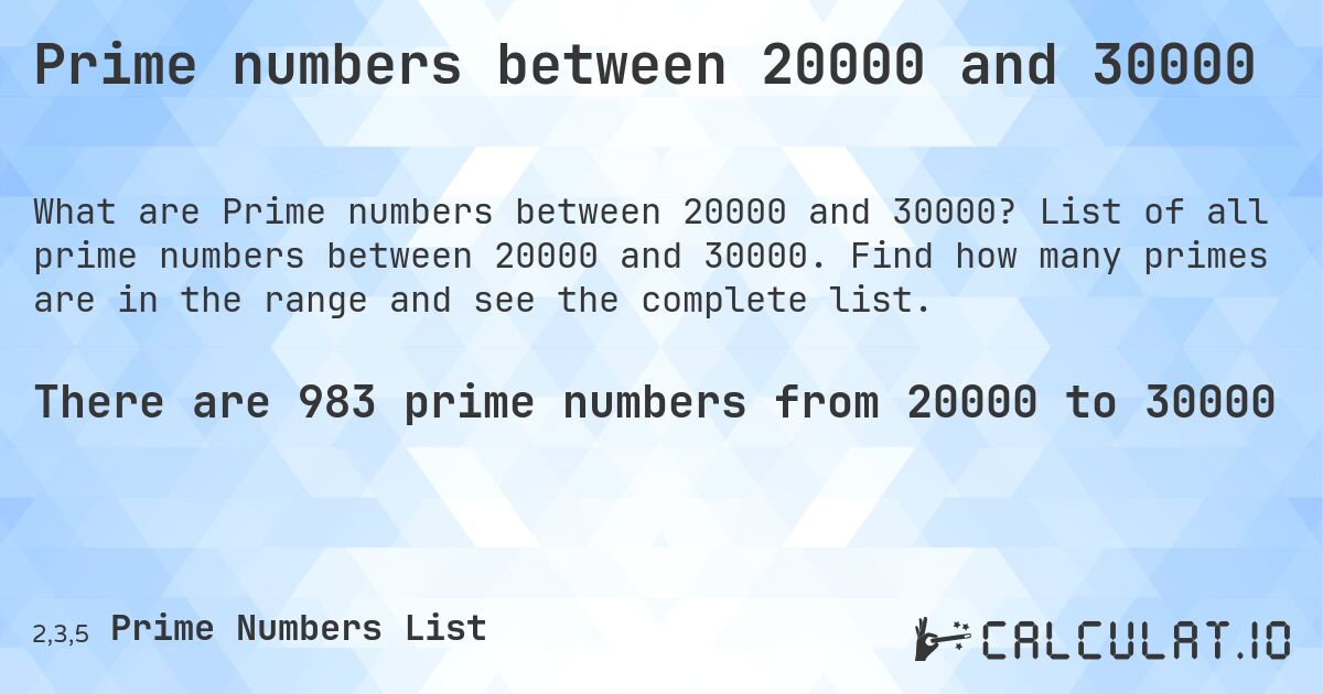Prime numbers between 20000 and 30000. List of all prime numbers between 20000 and 30000. Find how many primes are in the range and see the complete list.
