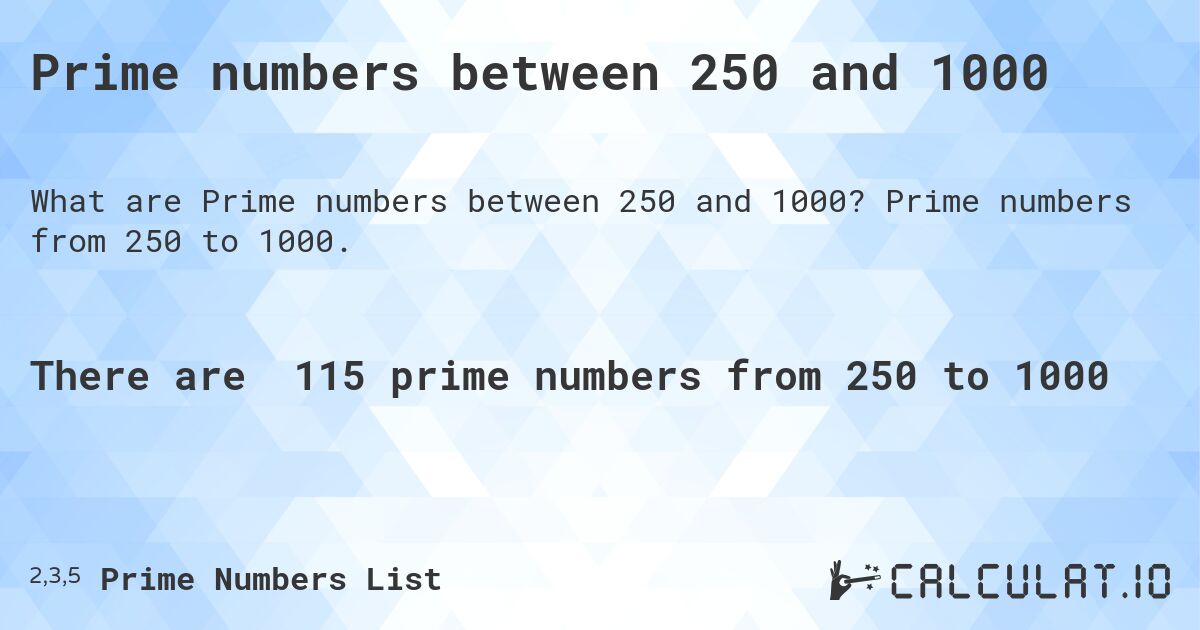 Prime numbers between 250 and 1000. Prime numbers from 250 to 1000.