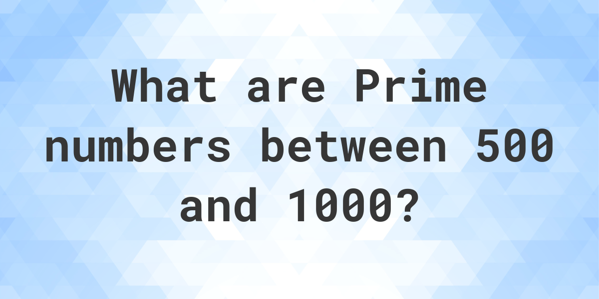 prime-numbers-between-500-and-1000-calculatio