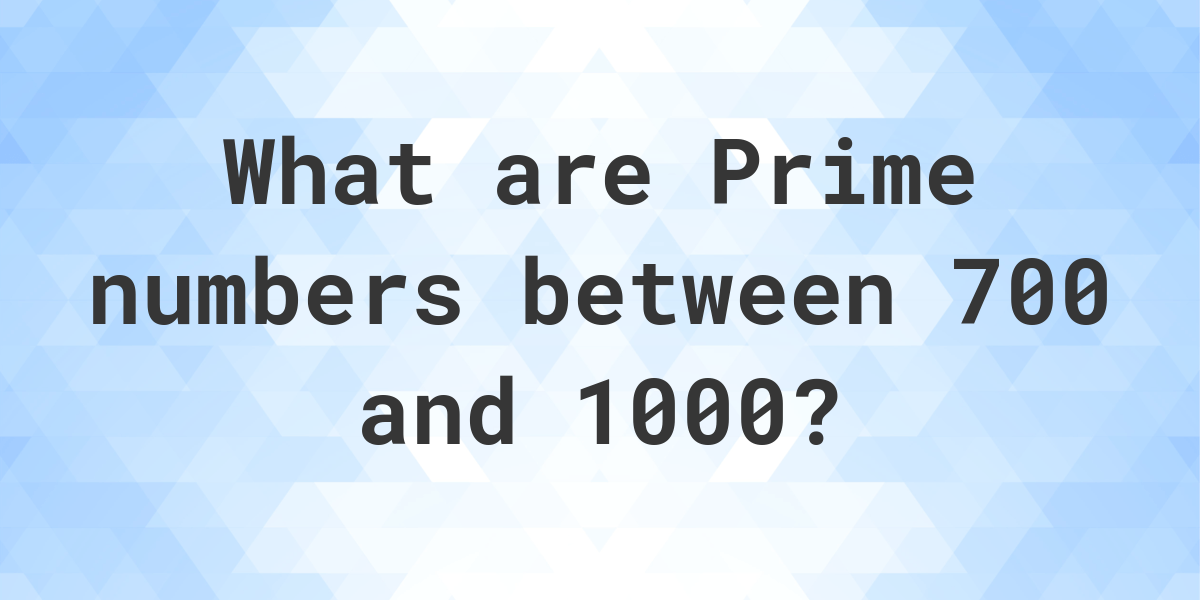 prime-numbers-between-700-and-1000-calculatio