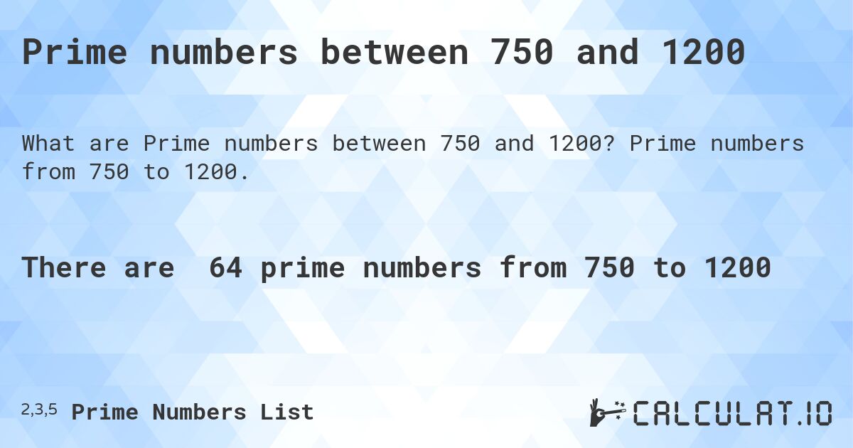 Prime numbers between 750 and 1200. Prime numbers from 750 to 1200.