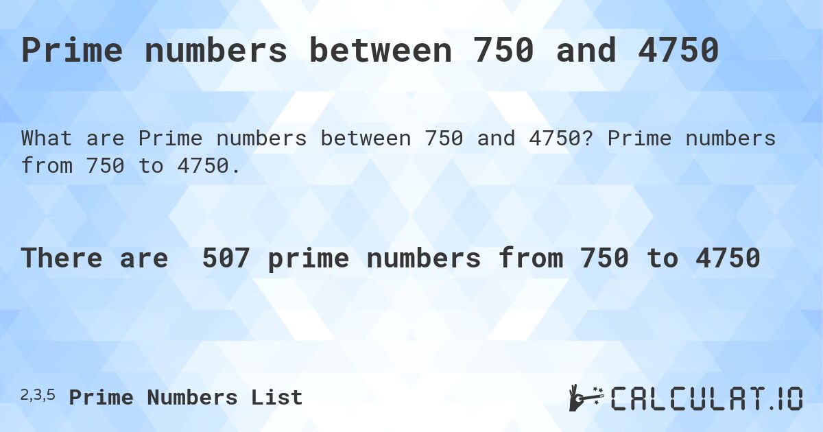 Prime numbers between 750 and 4750. Prime numbers from 750 to 4750.