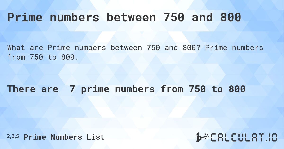 Prime numbers between 750 and 800. Prime numbers from 750 to 800.