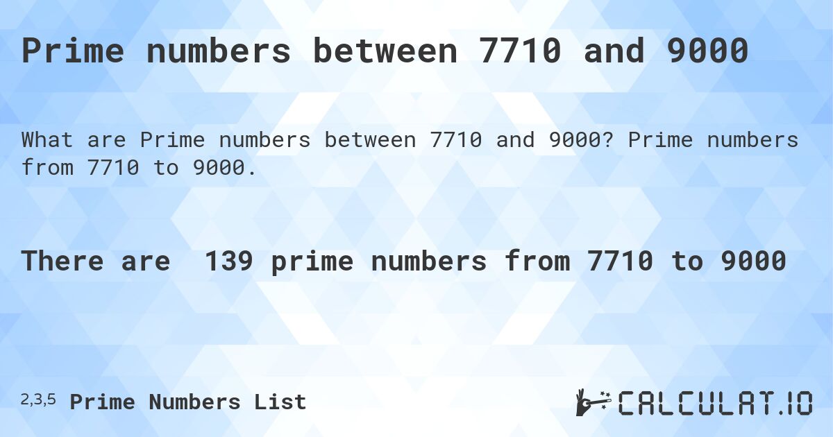 Prime numbers between 7710 and 9000. Prime numbers from 7710 to 9000.