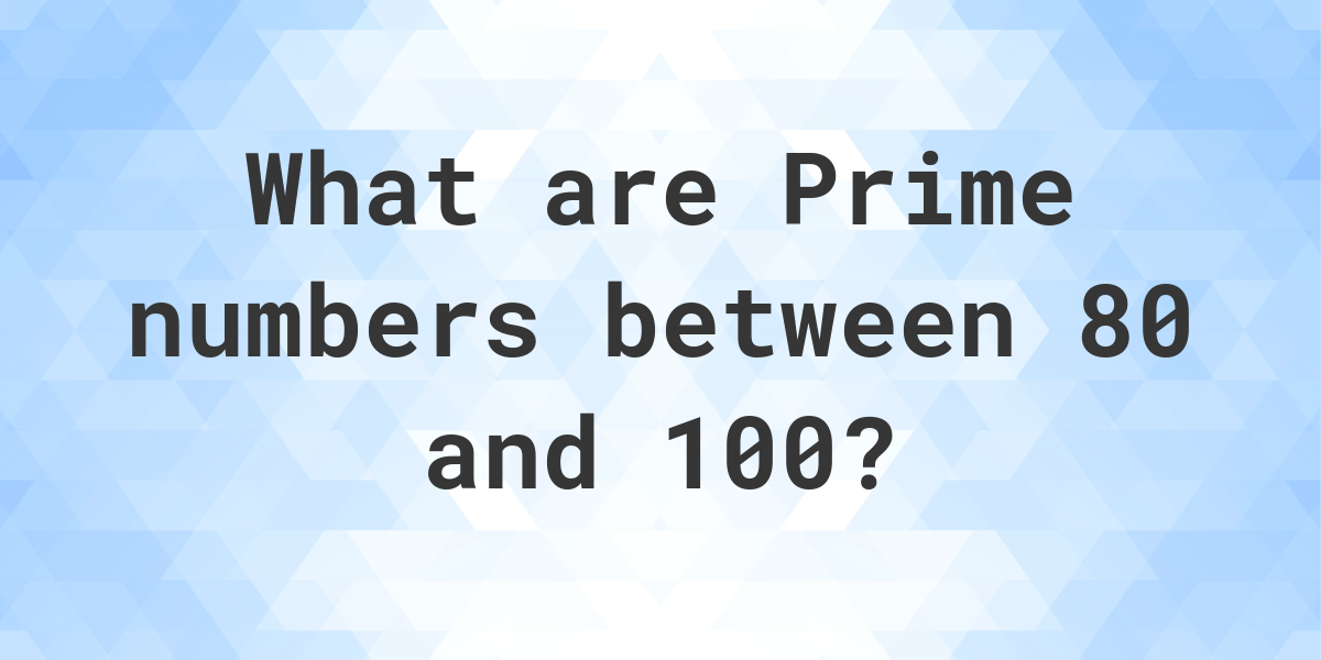 prime-numbers-between-80-and-100-calculatio