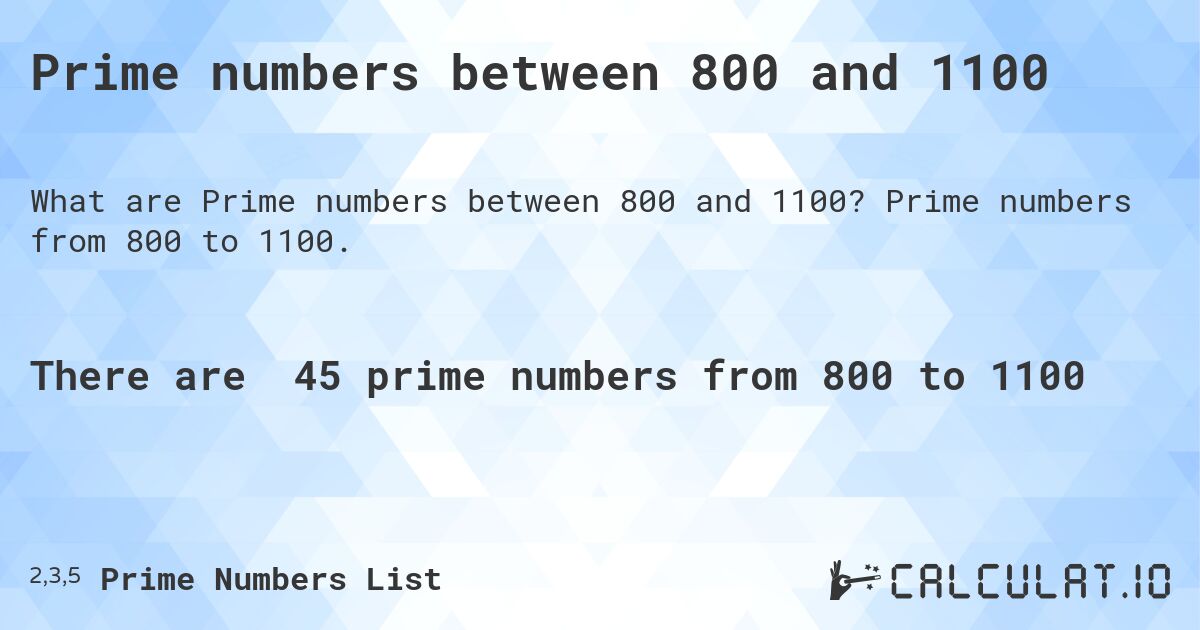 Prime numbers between 800 and 1100. Prime numbers from 800 to 1100.