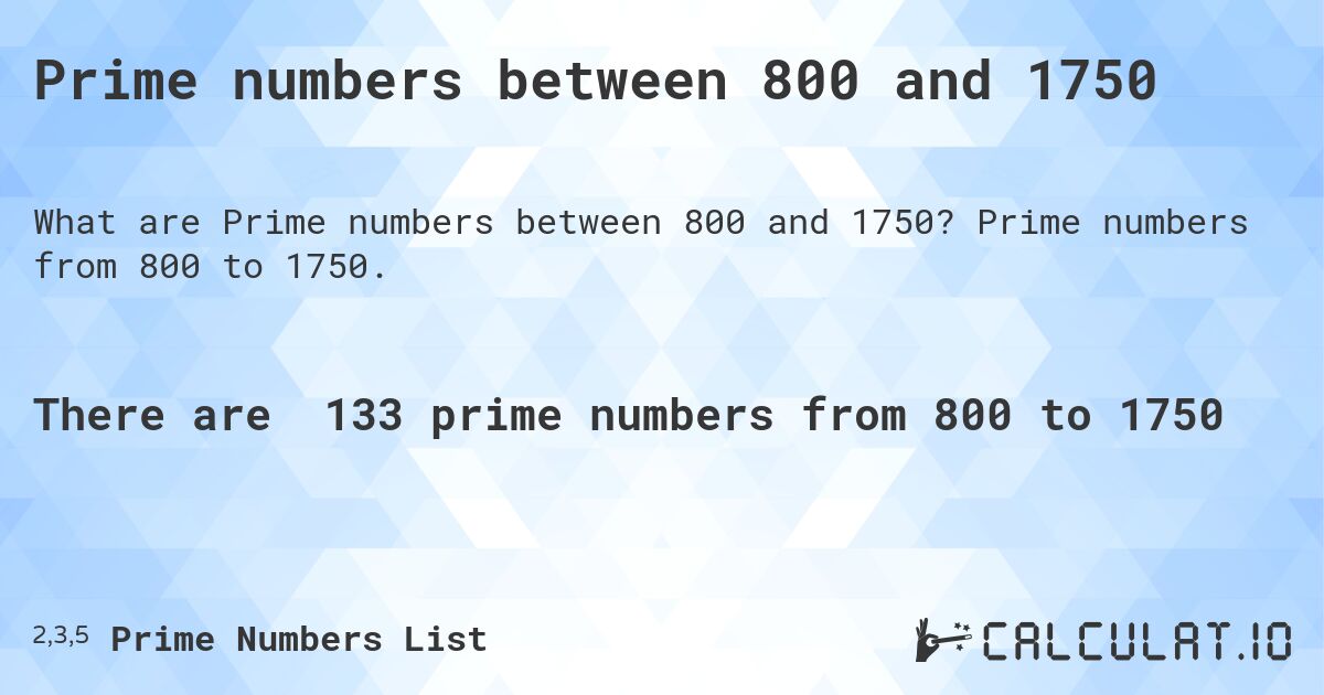 Prime numbers between 800 and 1750. Prime numbers from 800 to 1750.