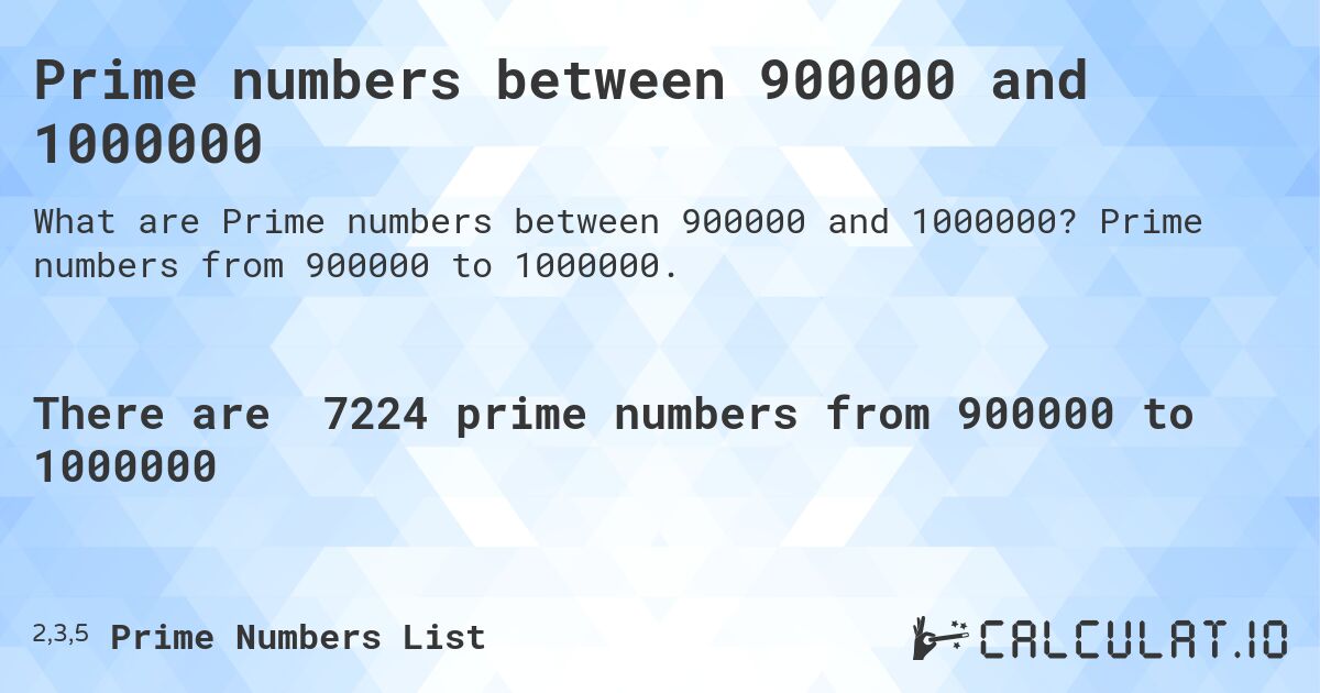Prime numbers between 900000 and 1000000. Prime numbers from 900000 to 1000000.