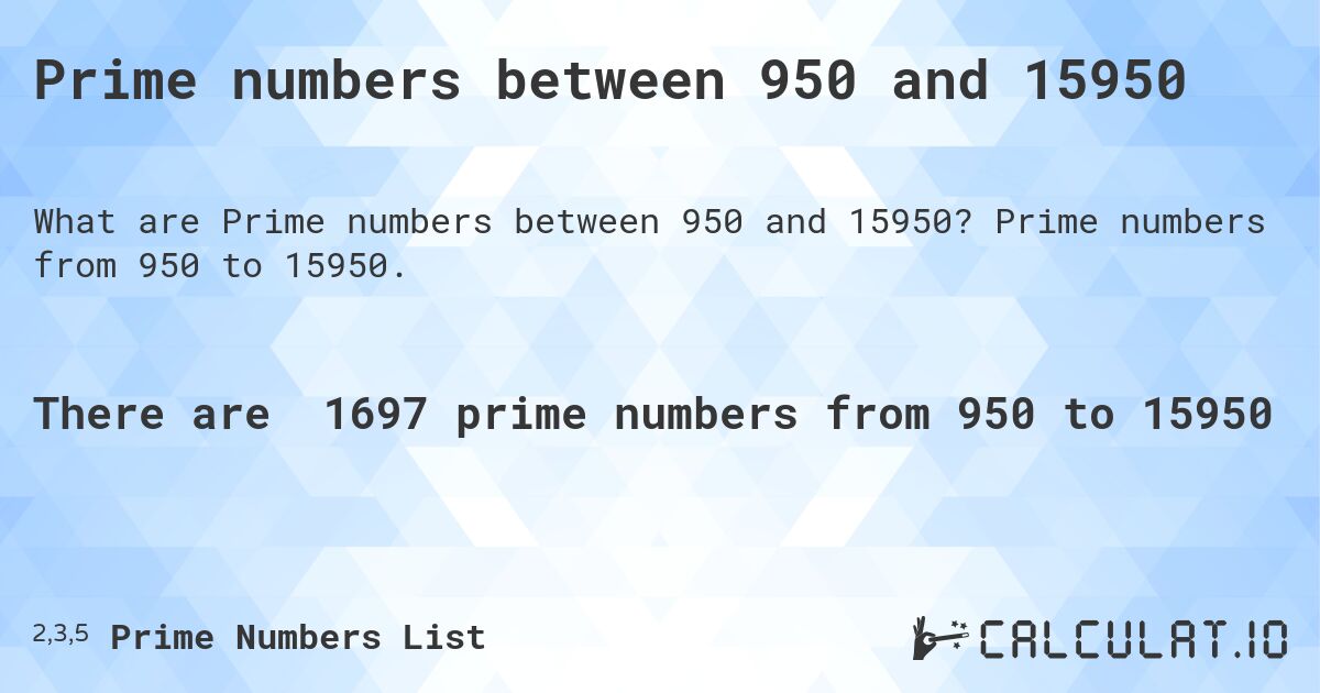 Prime numbers between 950 and 15950. Prime numbers from 950 to 15950.