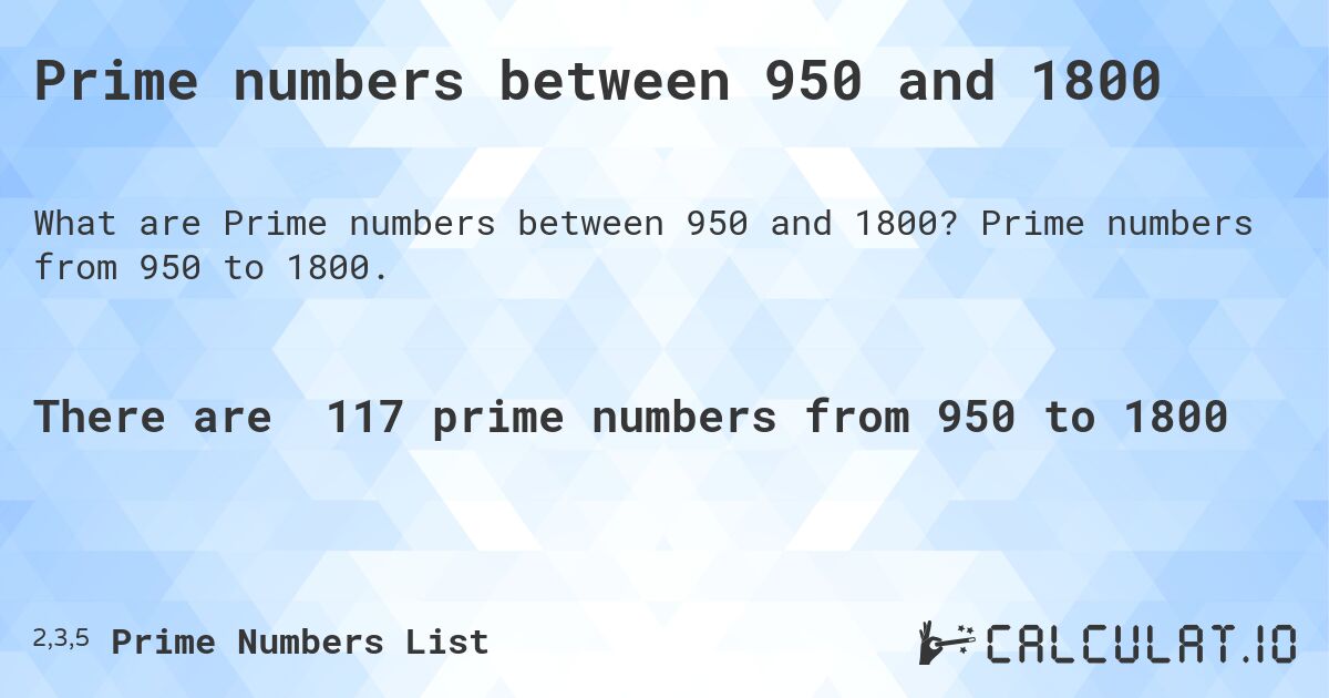 Prime numbers between 950 and 1800. Prime numbers from 950 to 1800.