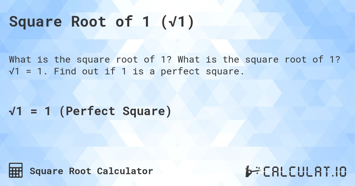 Square Root of 1 (√1). What is the square root of 1? √1 = 1. Find out if 1 is a perfect square.