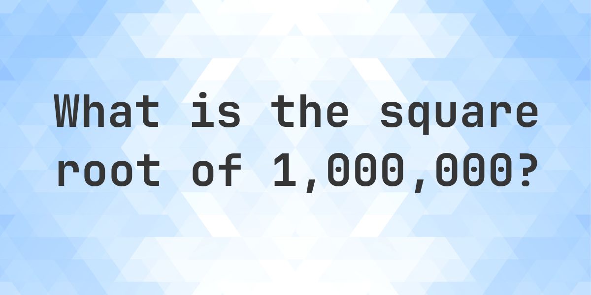 Square Root of 1000000 (√1000000) - Calculatio