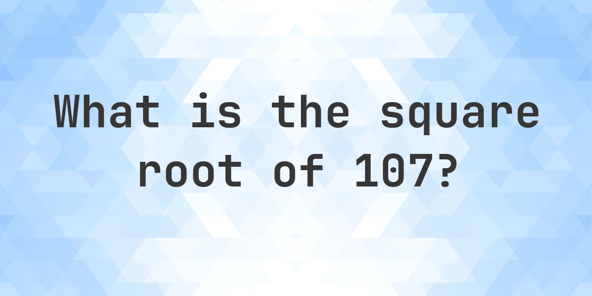Square Table 107 Square Root of 107 (√107) - Calculatio