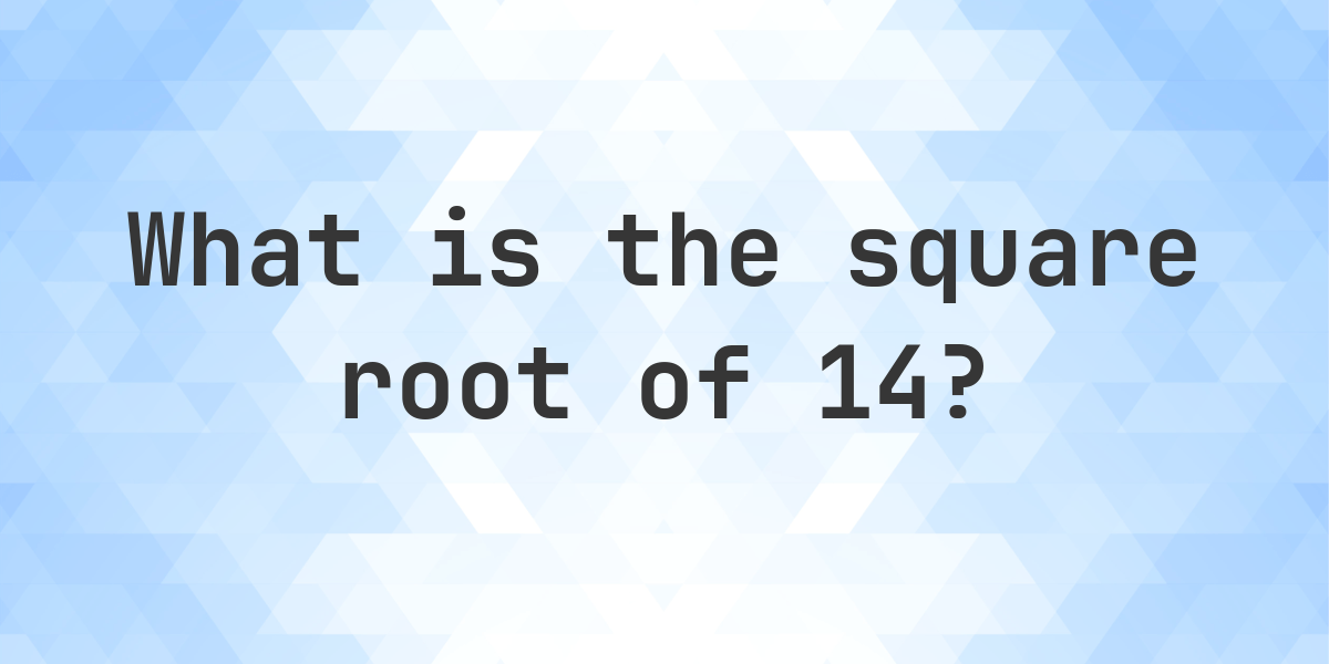 Square Root of 14 (√14) - Calculatio