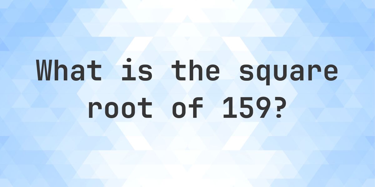 159 Number Error Square Root of 159 (√159) - Calculatio