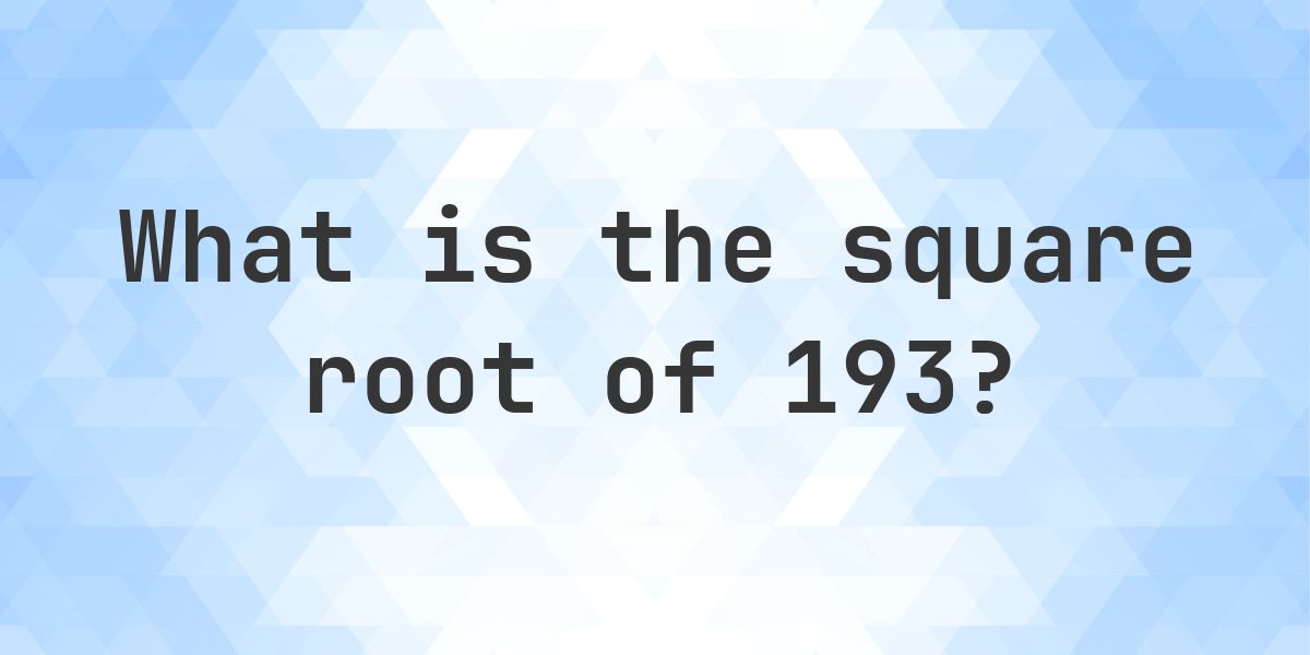 Square Root of 193 (√193) - Calculatio