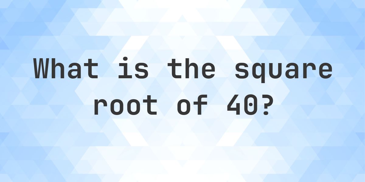 Square Root of 40 (√40) - Calculatio