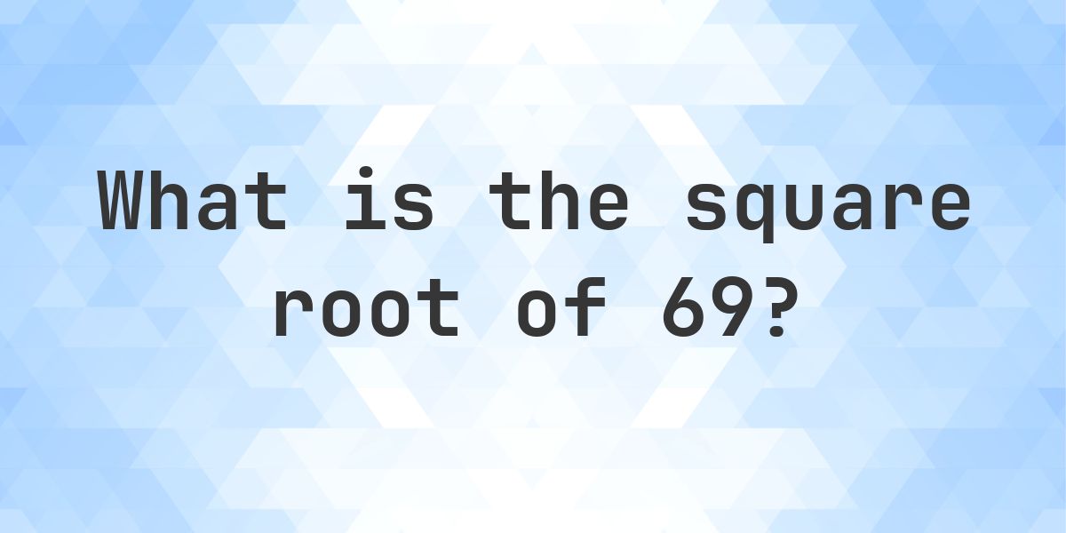Square Root of 69 (√69) - Calculatio