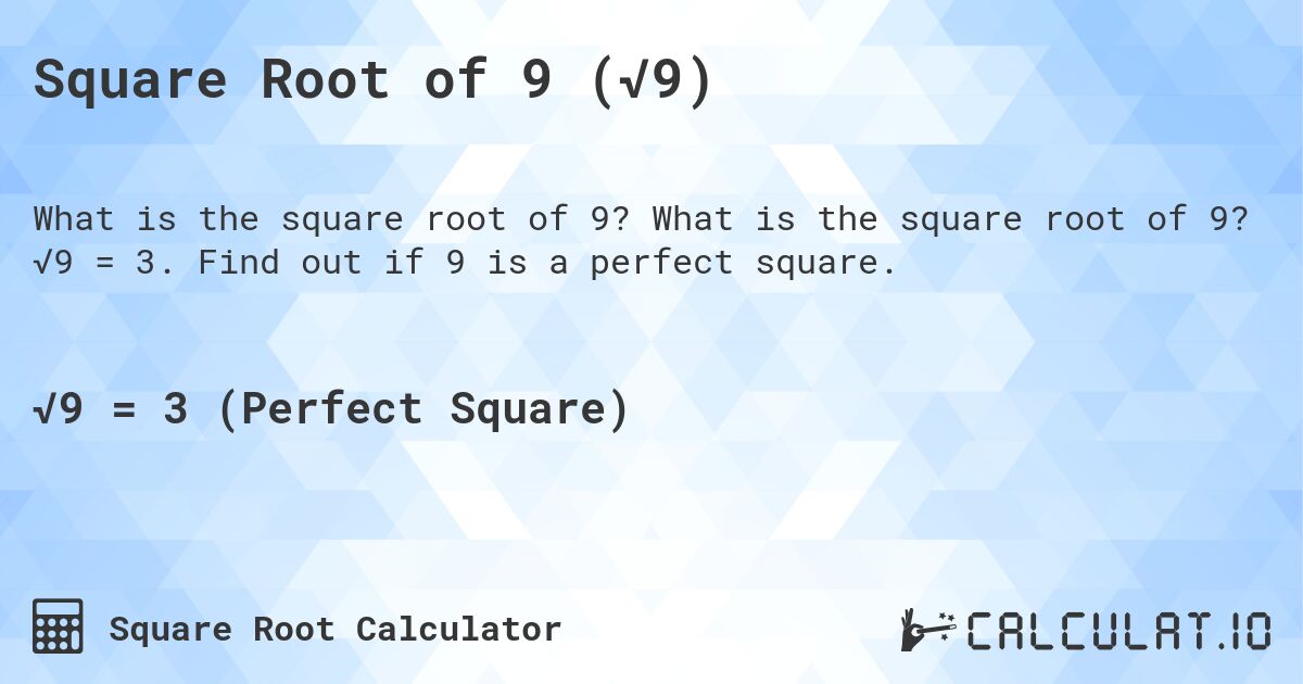 Square Root of 9 (√9). What is the square root of 9? √9 = 3. Find out if 9 is a perfect square.