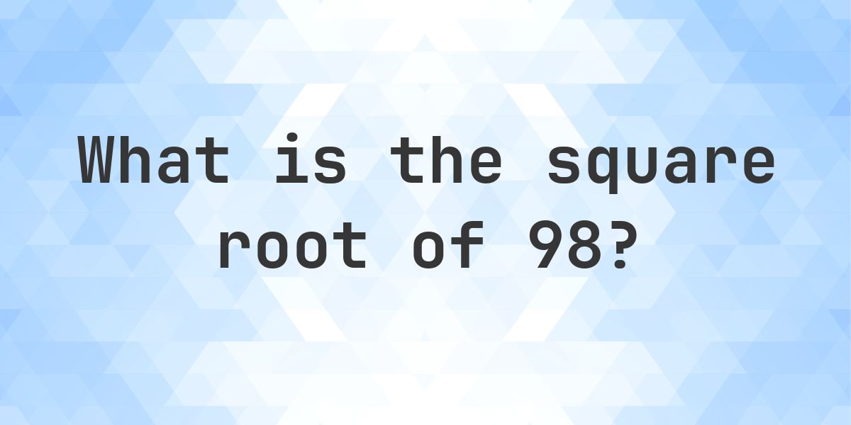 Square Root of 98 (√98) - Calculatio